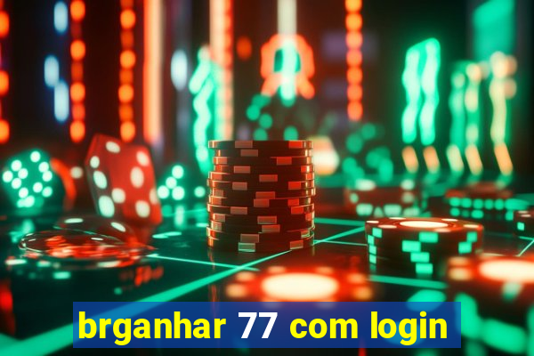 brganhar 77 com login